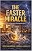 The Easter Miracle
