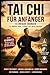 Tai Chi für Anfänger: 12 einfache Übungen für innere Ruhe, Stärke und neue Energie (Balance & Strength – Die 30-Tage Methode) (German Edition)