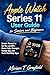 Apple Watch Series 11 User Guide for Seniors and Beginners: Simple Manual to Set Up watchOS, Master Calls, Messages, Manage Apps and Track Vital Body Signs ... User Guides for Beginners and Seniors)