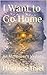I Want to Go Home: An Alzheimer's Journey