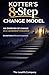 Kotter’s 8-Step Change Model: An Overview of Change as a Leadership Challenge: An Overview Of Change As A Leadership Challenge: Second Edition (Revised & Expanded)
