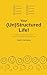 Your (Un)Structured Life!: Structure is a choice, and so is chaos. The power is in knowing when to choose which.