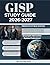 GISP STUDY GUIDE 2026-2027: A Distinctive Geospatial Preparation Manual Featuring Insight-Driven Practice Questions and Authentic Certification-Level Simulations