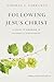 Following Jesus Christ: A G...