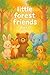 Little Forest Friends Part 1: 5 Heartwarming Stories About Kindness, Courage, and Friendship