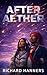 After Aether (The Anaconda Book 13)