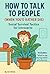 How to Talk to People: