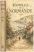 Rambles in Normandy: A Classic Travel Memoir of French History, Culture, and Architecture