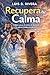 Recupera tu Calma: Cómo vencer el estrés, la ansiedad y volver a sentir paz interior (Spanish Edition)