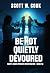 Be Not Quietly Devoured by Scott Cook