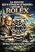 La Montre Qui a Conquis le Monde : L’Histoire de Rolex: De Hans Wilsdorf au mythe mondial (French Edition)
