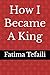 How I Became A King