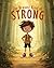 The Bravest Kind of Strong: A Children's Story About Mental Health, Anxiety, Big Feelings, and Emotional Courage