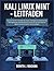 Kali Linux Mint – Leitfaden: Tauchen Sie ein in die Welt der Cyber-Intelligence, entdecken Sie leistungsstarke Sicherheitstools und lernen Sie, wie ... testen und verteidigen (German Edition)