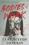 Bodies of Work by Clay McLeod Chapman