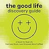 The Good Life Discovery Guide: A Reset for Real Life: Feel Less Stuck, Less Stressed, More Fulfilled