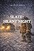 Slate: Silent Night: Book 3 of The Slate Series