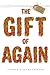 The Gift of Again: A Survivor and Caregiver's Guide to Stroke Recovery and Prevention