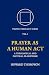 Prayer as a Human Act by Howard Thompson Prayer as a Human Act by Howard Thompson