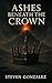 Ashes Beneath the Crown