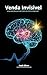 Venda Invisível : A Neurociência por trás do Pitch Perfeito (Portuguese Edition)