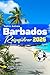 Barbados Reiseführer 2026: Wichtige Planungstipps, die schönsten Strände, Kultur, Rum & Karibikabenteuer für Erstbesucher und Stammgäste (German Edition)
