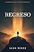 Regreso: De perderlo todo a volver a creer en mí (Spanish Edition)