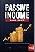 Passive Income Blueprint: 7 Proven Strategies to Build Wealth While You Sleep — The Complete Beginner's Guide to Financial Freedom, Online Income, and Making Money Without a 9-to-5 Job