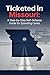 Ticketed in Missouri: A Ste...