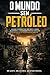 O Mundo Sem Petroleo : O colapso silencioso de uma civilização dependente. (Portuguese Edition)
