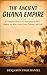 The Ancient Ghana Empire: A...