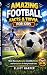Amazing Football Facts And Trivia For Children  by Elliot Harper