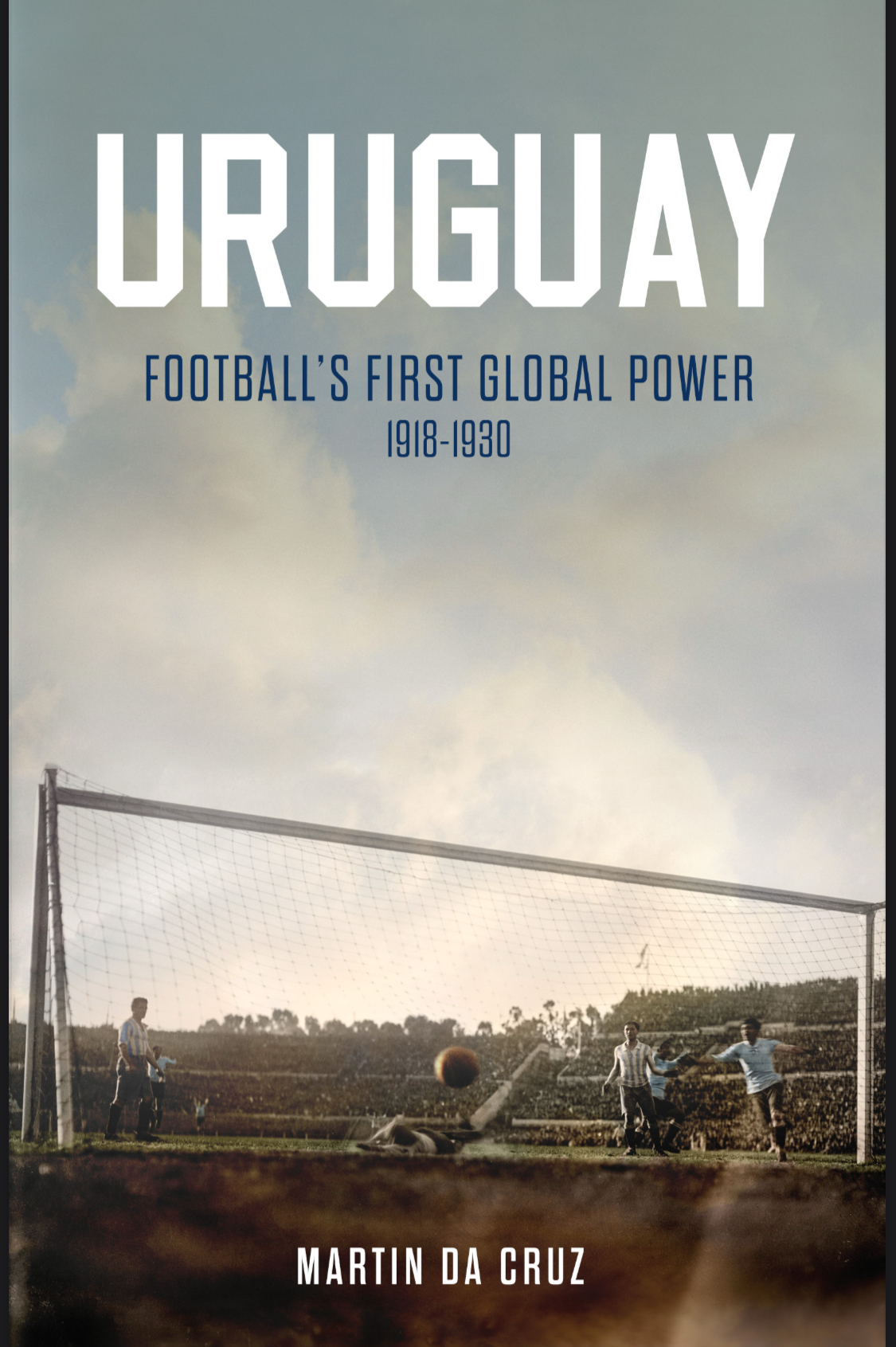 Uruguay: Football’s First Global Power, 1918-1930