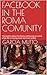 FACEBOOK IN THE ROMA COMUNITY: This book is about the Roma community at a time when life is moving more and more online. (German Edition)