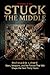 Stuck In the Middle: Wars, Weapons, and the Forces That Will Shape the Next Thirty Years (Enemies of You)
