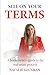 Sell on your terms: A homeowner's guide to the real estate process