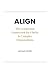 ALIGN: The Leadership Framework for Clarity in Complex Organizations