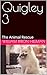 Quigley 3: The Animal Rescue