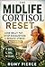The Midlife Cortisol Reset: Lose Belly Fat, Stop Exhaustion & Reduce Stress Naturally
