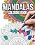 Mindful Mandalas for Adults: A Therapeutic Coloring Book to Calm Your Mind, Reduce Stress, and Enhance Wellbeing