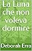La Luna che non voleva dormire (Italian Edition)