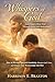 Whispers of God: Learning to Hear God Through Prayer and Meditation: How to Develop Spiritual Sensitivity, Discern God’s Voice, and Deepen Your Relationship with Him (The Spiritual Intimacy Series)