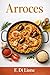 Arroces: “Caldos, fumets y técnicas para arroces sabrosos” (Spanish Edition)