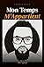 Mon Temps M'appartient: De Salarie épuisé à homme libre (French Edition)