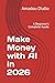 Make Money with AI in 2026: A Beginner's Complete Guide