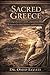 Sacred Greece: A Comprehensive and Comparative Work of Religious Studies, History, and Literature