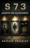 S73: Archivos del Experimento: Nunca debió existir: Un thriller psicológico sobre un experimento secreto en Argentina (S73: Expedientes Clasificados nº 1) (Spanish Edition) Book cover for S73: Archivos del Experimento: Nunca debió existir: Un thriller psicológico sobre un experimento secreto en Argentina (S73: Expedientes Clasificados nº 1) (Spanish Edition)