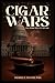Cigar Wars: The Spark That Lit The Fire
