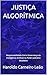 JUSTIÇA ALGORÍTMICA: Responsabilidade Civil e Governança da Inteligência Artificial no Poder Judiciário Brasileiro (Portuguese Edition)