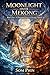 A Thousand Years of Wrong Hands: An Isekai Romantasy (Moonlight Over Mekong Book 1)